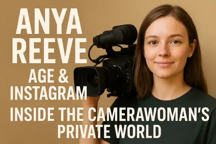 Anya Reeve Age & Instagram: Inside the Camerawoman's Private World