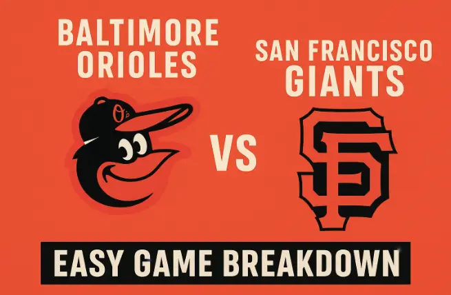 Baltimore Orioles vs San Francisco Giants: Easy Game Breakdown