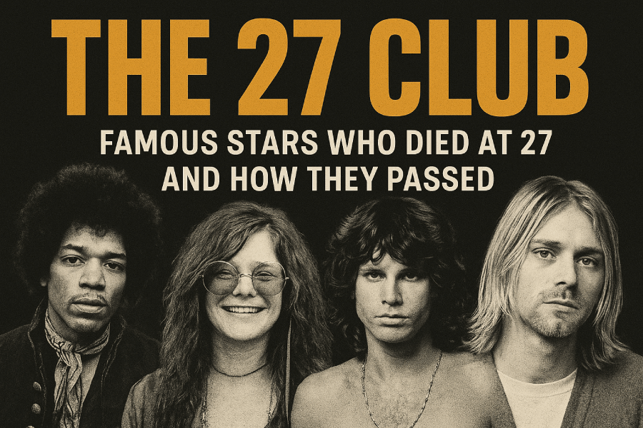 The 27 Club: Famous Stars Who Died at 27 and How They Passed