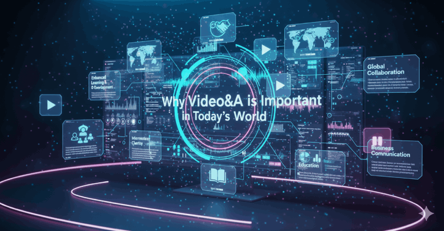 Why Video&A is Important in Today’s World