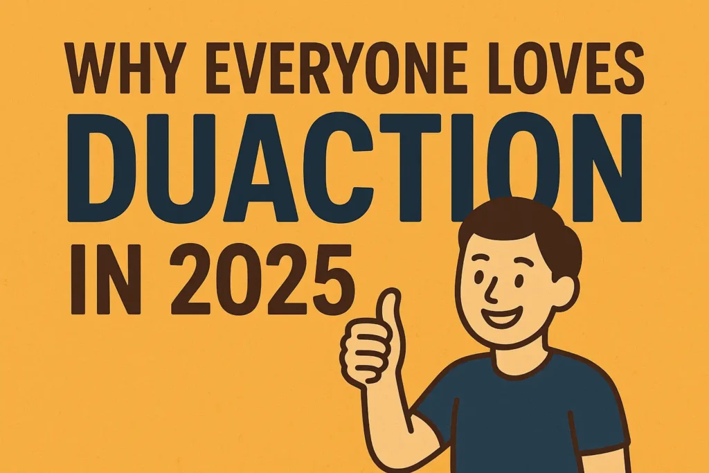 Why Everyone Loves Duaction in 2025