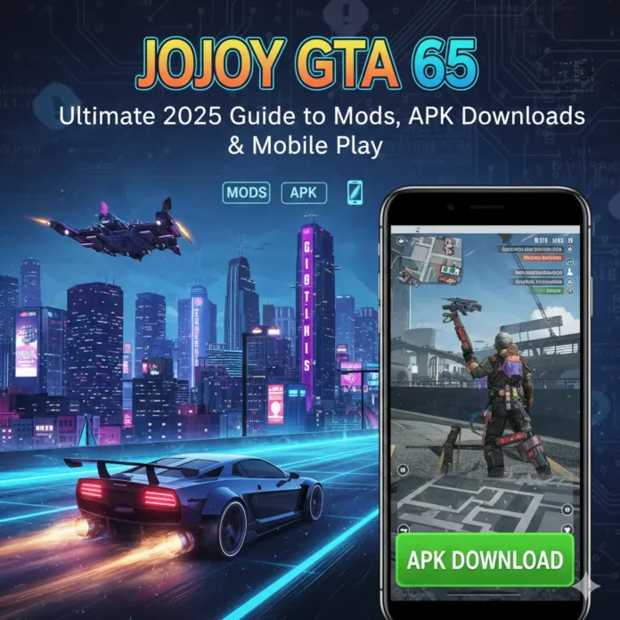 Jojoy GTA 5: Ultimate 2025 Guide to Mods, APK Downloads & Mobile Play
