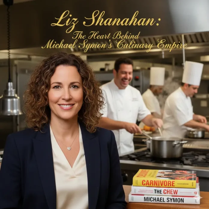 Liz Shanahan: The Heart Behind Michael Symon's Culinary Empire