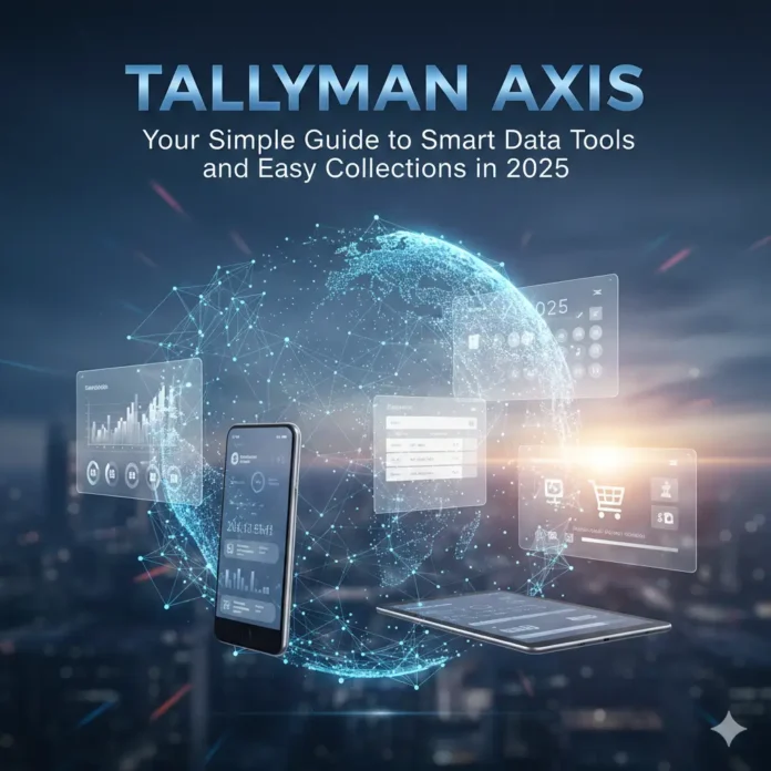 Tallyman Axis: Your Simple Guide to Smart Data Tools and Easy Collections in 2025