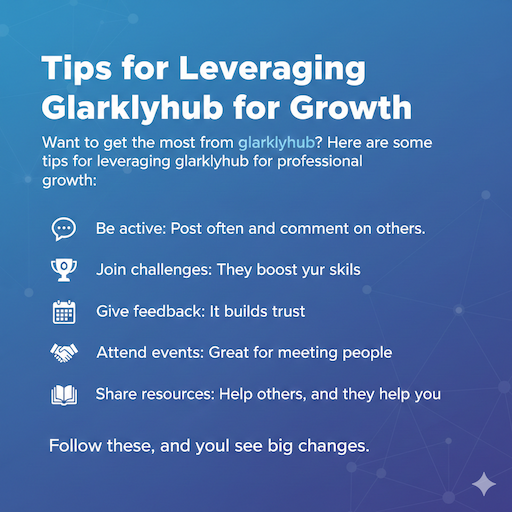 Tips for Leveraging Glarklyhub for Growth